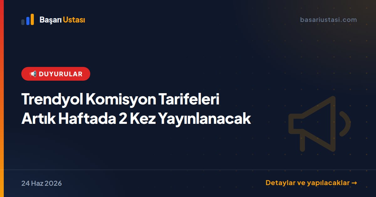 Trendyol Komisyon Tarifeleri Artık Haftada 2 Kez Yayınlanacak