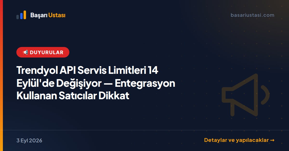 Trendyol API Servis Limitleri 14 Eylül'de Değişiyor — Entegrasyon Kullanan Satıcılar Dikkat