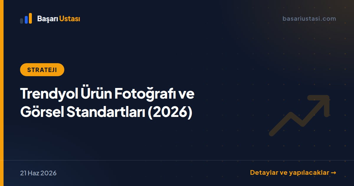 Trendyol Ürün Fotoğrafı ve Görsel Standartları (2026)