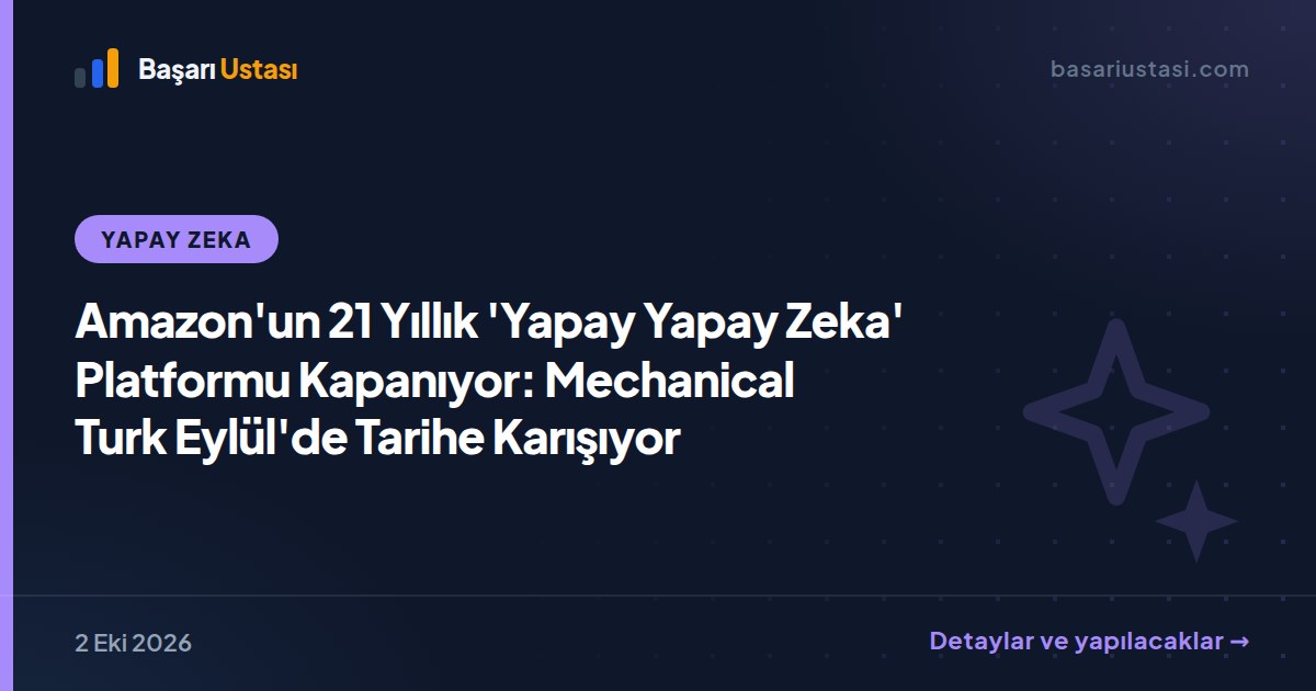 Amazon'un 21 Yıllık 'Yapay Yapay Zeka' Platformu Kapanıyor: Mechanical Turk Eylül'de Tarihe Karışıyor