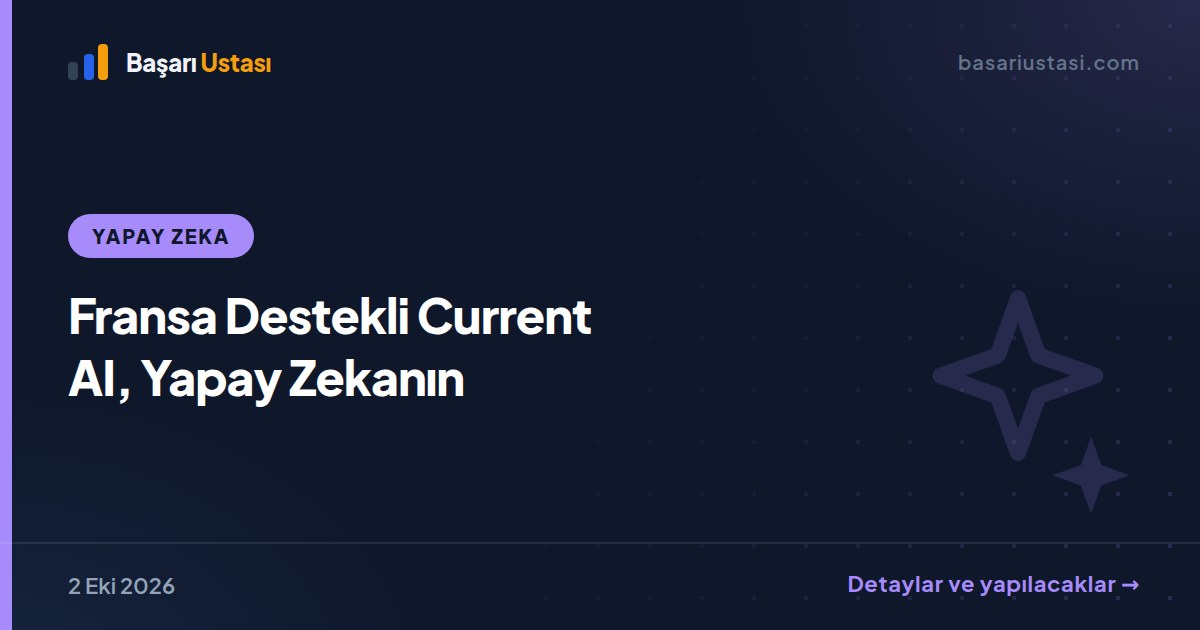 Fransa Destekli Current AI, Yapay Zekanın