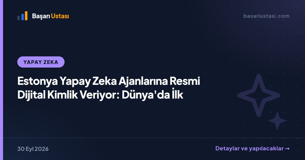 Estonya Yapay Zeka Ajanlarına Resmi Dijital Kimlik Veriyor: Dünya'da İlk