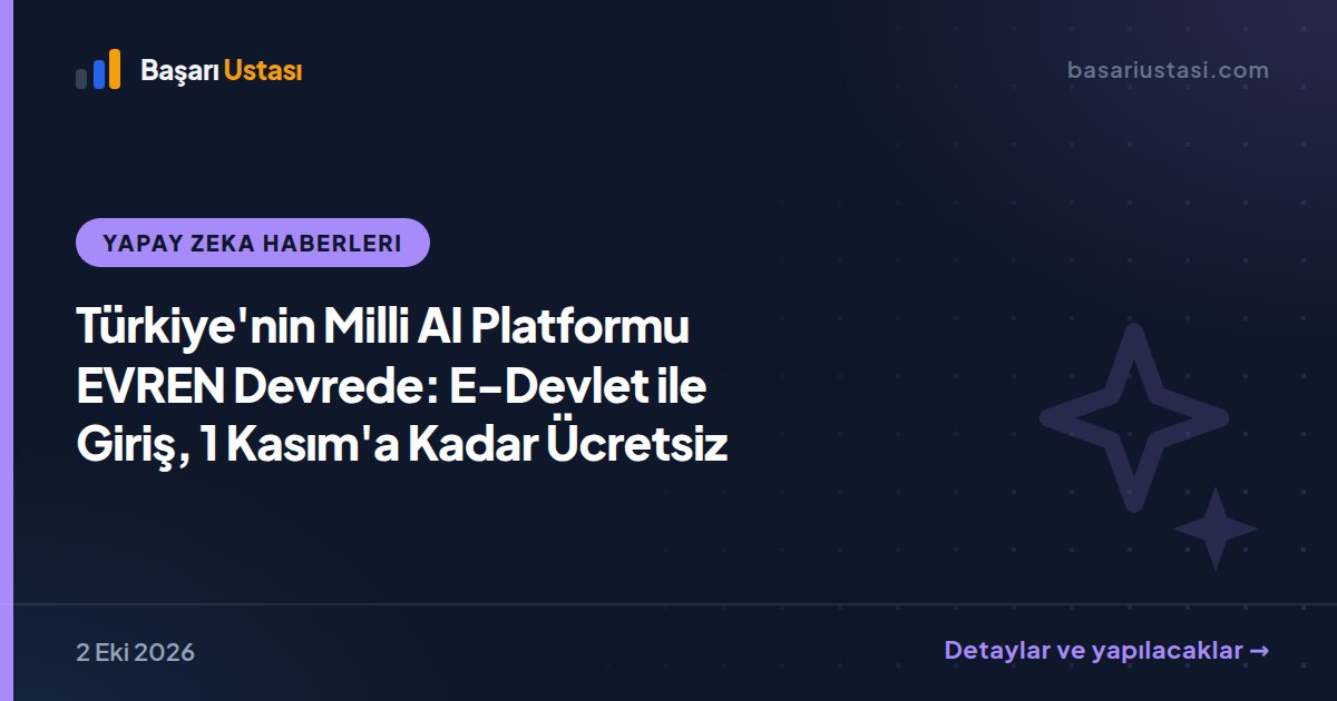 Türkiye'nin Milli AI Platformu EVREN: E-Devlet ile Giriş, 1 Kasım'a Kadar Ücretsiz API