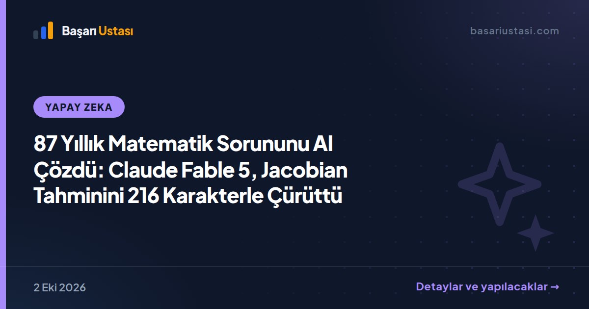 87 Yıllık Matematik Sorununu AI Çözdü: Claude Fable 5, Jacobian Tahminini 216 Karakterle Çürüttü