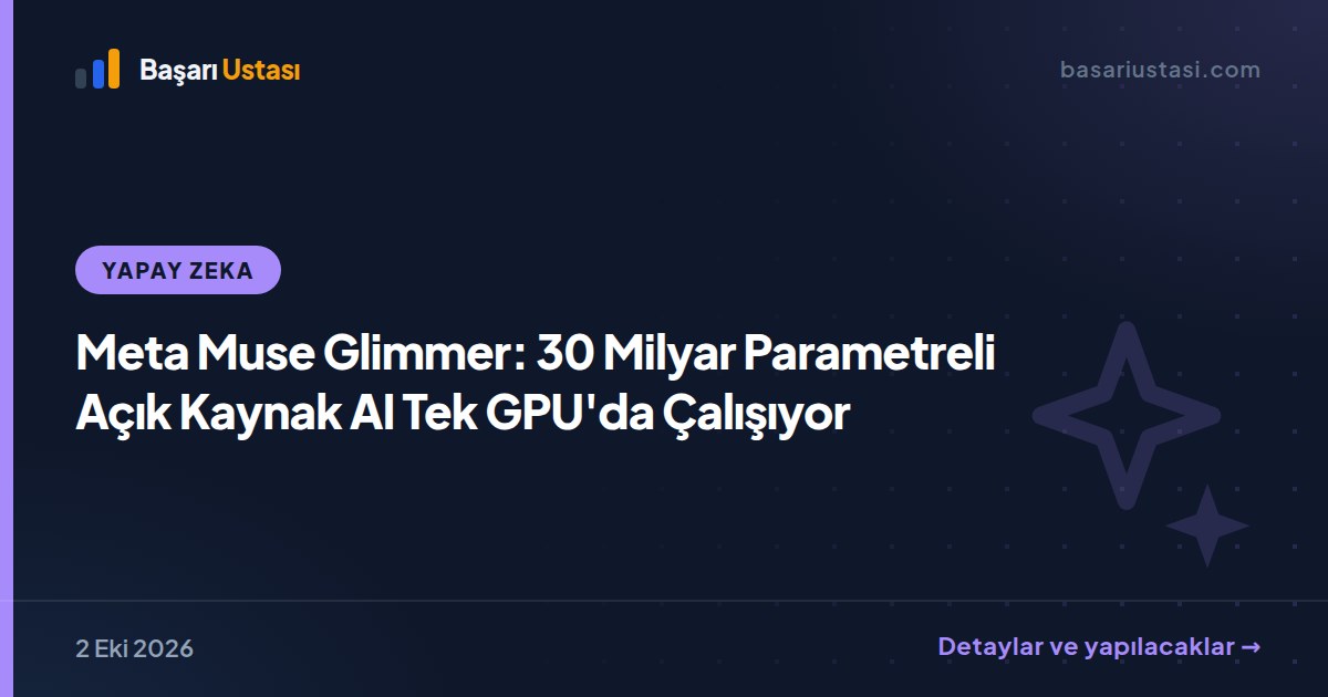 Meta Muse Glimmer: 30 Milyar Parametreli Açık Kaynak AI Tek GPU'da Çalışıyor
