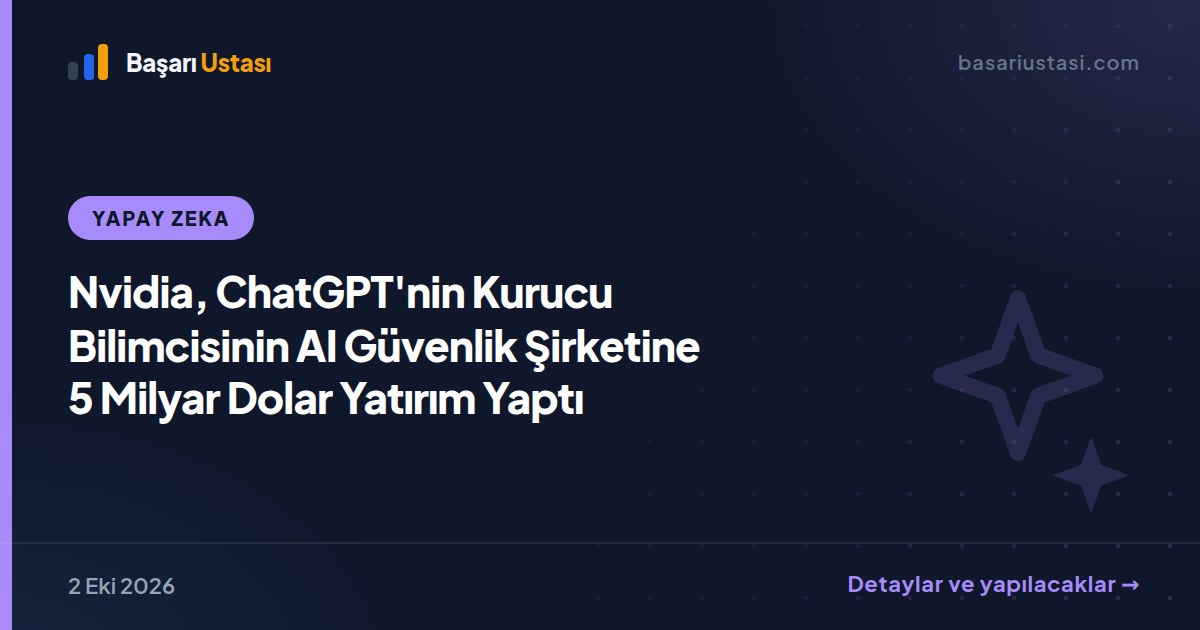 Nvidia, ChatGPT'nin Kurucu Bilimcisinin AI Güvenlik Şirketine 5 Milyar Dolar Yatırım Yaptı