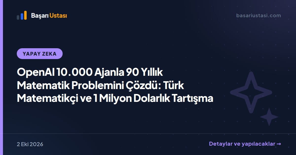 OpenAI 10.000 Ajanla 90 Yıllık Matematik Problemini Çözdü: Türk Matematikçi ve 1 Milyon Dolarlık Tartışma