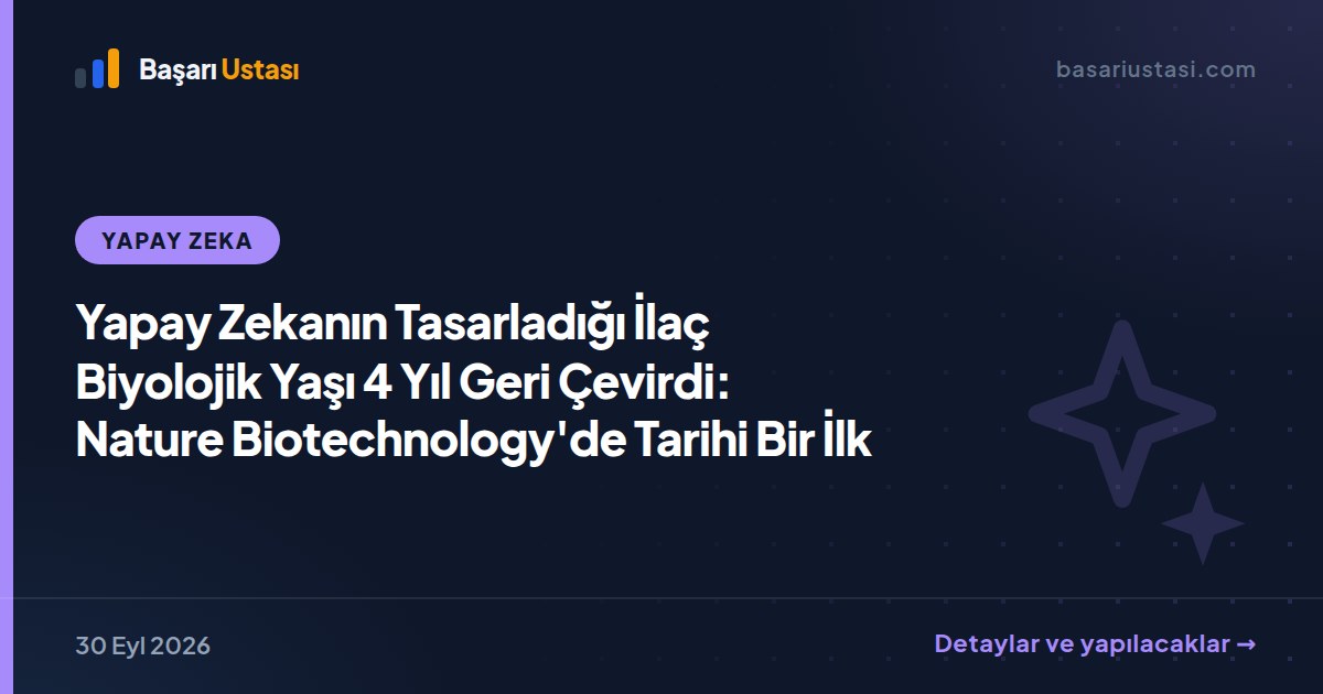 Yapay Zekanın Tasarladığı İlaç Biyolojik Yaşı 4 Yıl Geri Çevirdi: Nature Biotechnology'de Tarihi Bir İlk