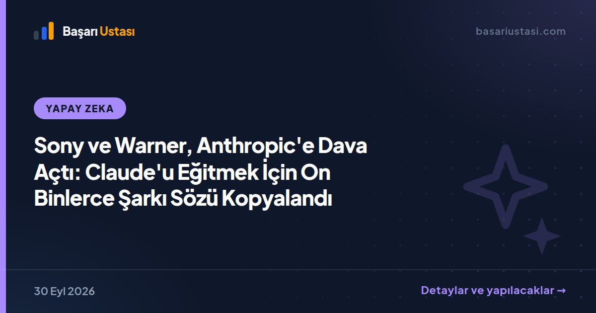 Sony ve Warner, Anthropic'e Dava Açtı: Claude'u Eğitmek İçin On Binlerce Şarkı Sözü Kopyalandı