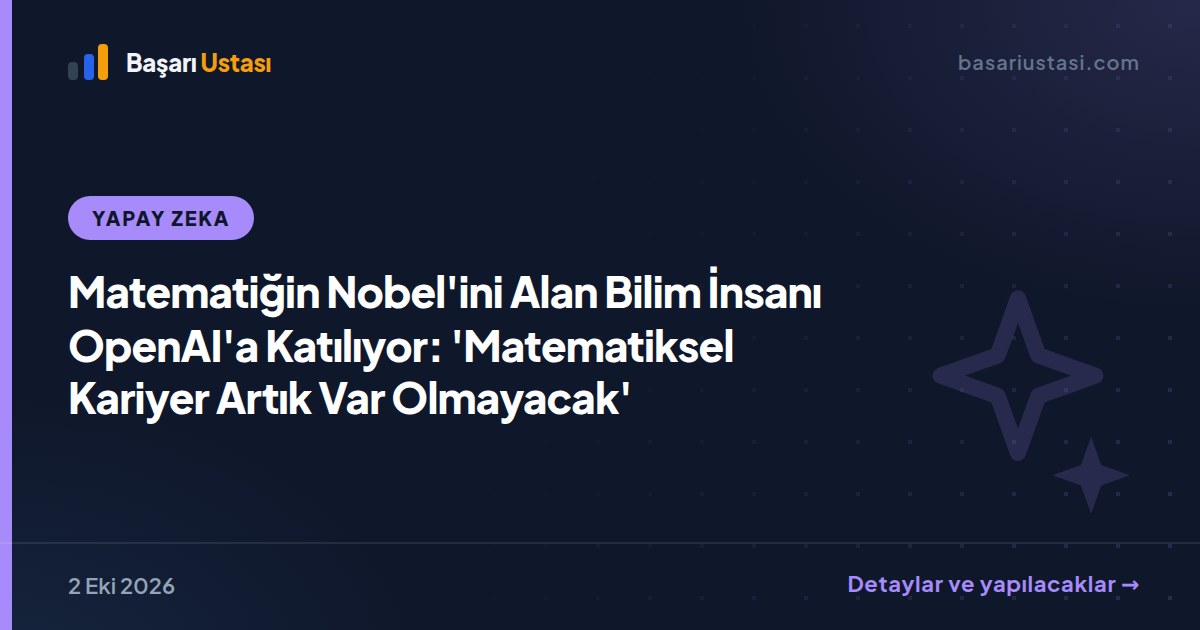 Matematiğin Nobel'ini Alan Bilim İnsanı OpenAI'a Katılıyor: 'Matematiksel Kariyer Artık Var Olmayacak'